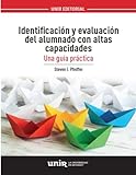 Identificación y evaluación del alumnado con altas capacidades: Una guía práctica (SIN COLECCION)