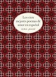 Los cien mejores poemas de amor en español: 10 (Alba Poesía)